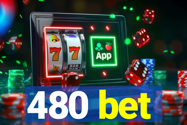 480 bet